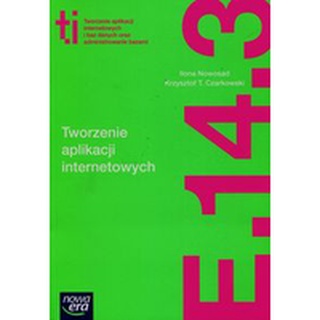Tworzenie aplikacji internetowych i baz danych oraz administrowanie bazami E.14. Część 3 Podręcz