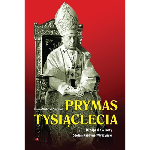 Featured image of Prymas Tysiąclecia. Bł. Stefan Kardynał Wyszyński