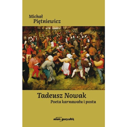 Featured image of Tadeusz Nowak. Poeta karnawału i postu