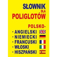 Featured image of Słownik dla poliglotów polsko - angielski - niemiecki - francuski - włoski - hiszpański
